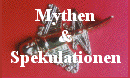 Mythen und Spekulationen